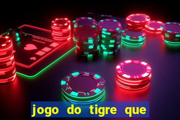 jogo do tigre que paga dinheiro de verdade